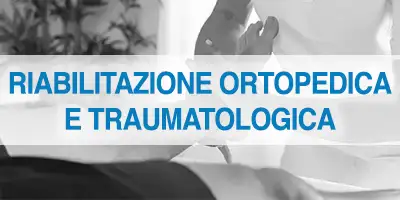 RIABILITAZIONE ORTOPEDICA E TRAUMATOLOGICA